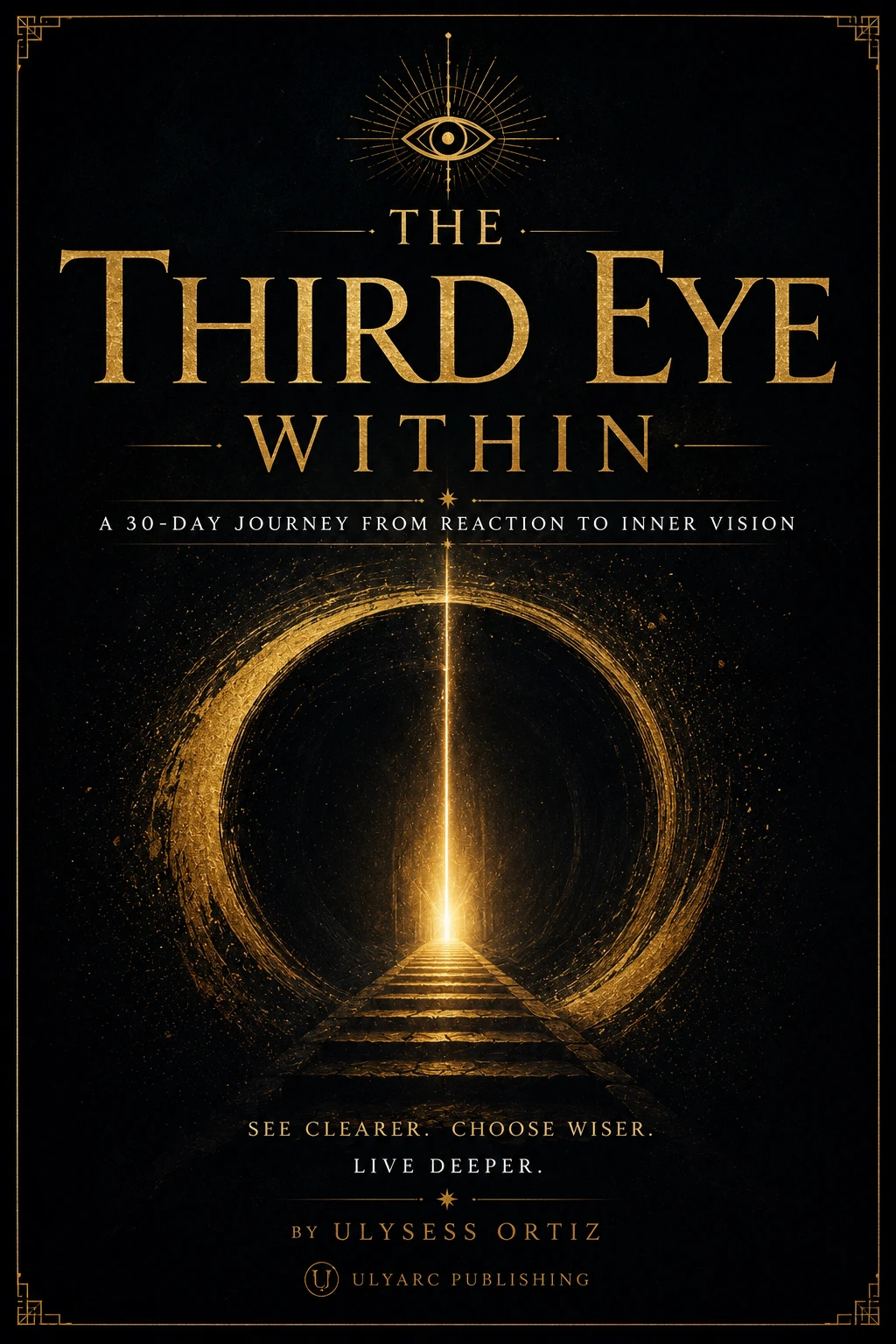 Front cover of The Third Eye Within: A 30-Day Journey from Reaction to Inner Vision by Ulysess Ortiz